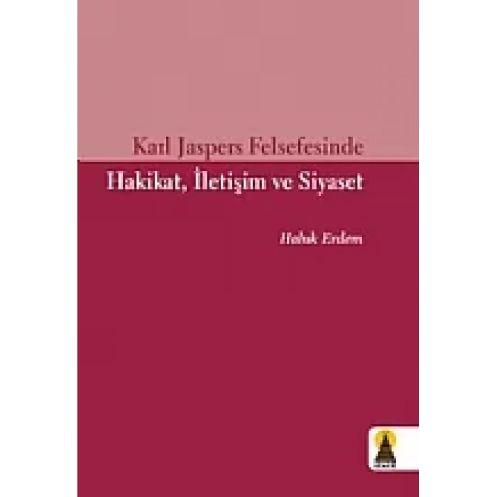 Karl Jaspers Felsefesinde Hakikat, İletişim ve Siyaset
