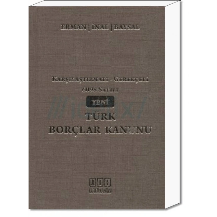 Karşılaştırmalı - Gerekçeli 6098 Sayılı Yeni Türk Borçlar Kanunu