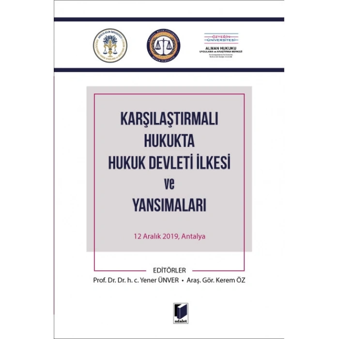 Karşılaştırmalı Hukukta Hukuk Devleti İlkesi ve Yansımaları 12 Aralık 2019, Antalya