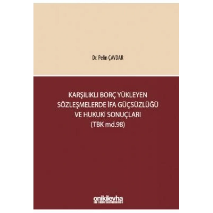Karşılıklı Borç Yükleyen Sözleşmelerde İfa Güçsüzlüğü ve Hukuki Sonuçları (TBK md,98)