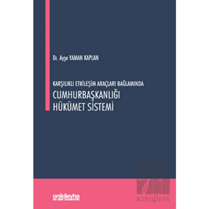 Karşılıklı Etkileşim Araçları Bağlamında Cumhurbaşkanlığı Hükümet Sistemi