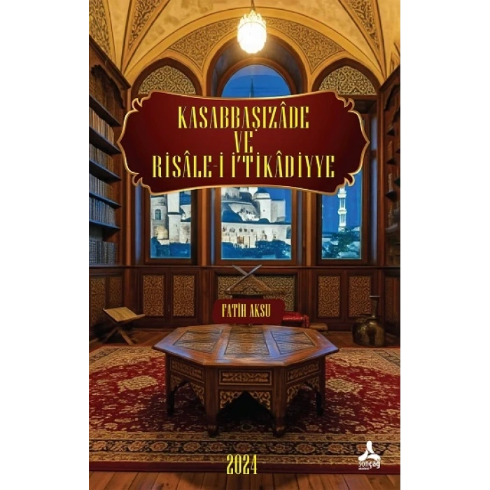 Kasabbaşızade ve Risale-İ İ‘Tikadiyye Eserinin Tahlil ve Değerlendirmesi