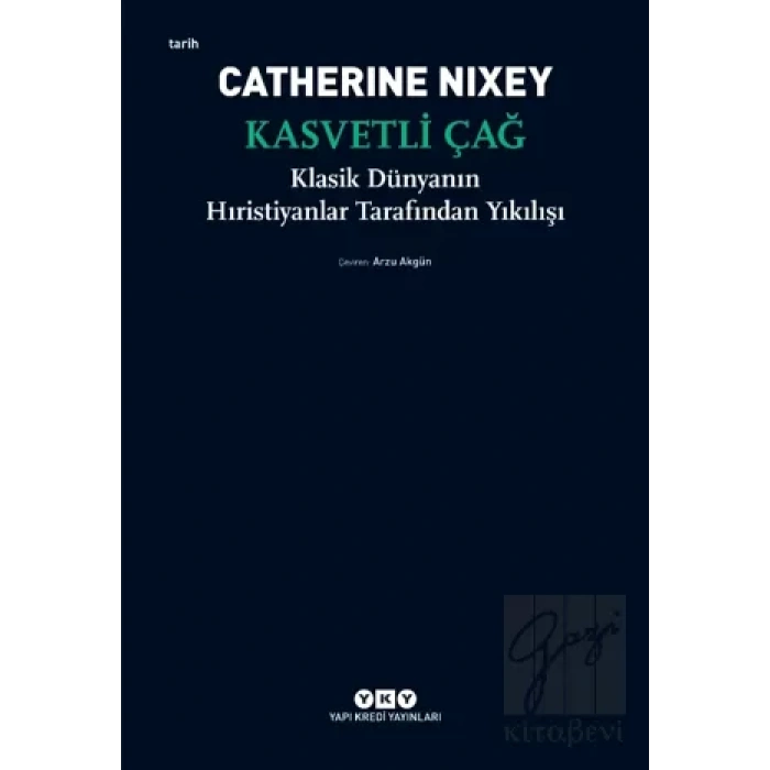 Kasvetli Çağ - Klasik Dünyanın Hıristiyanlar Tarafından Yıkılışı