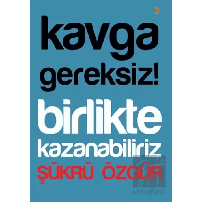 Kavga Gereksiz! Birlikte Kazanabiliriz