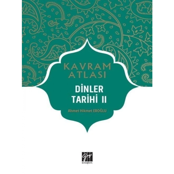 Kavram Atlası - Dinler Tarihi II - Prof. Dr. Ahmet Hikmet Eroğlu
