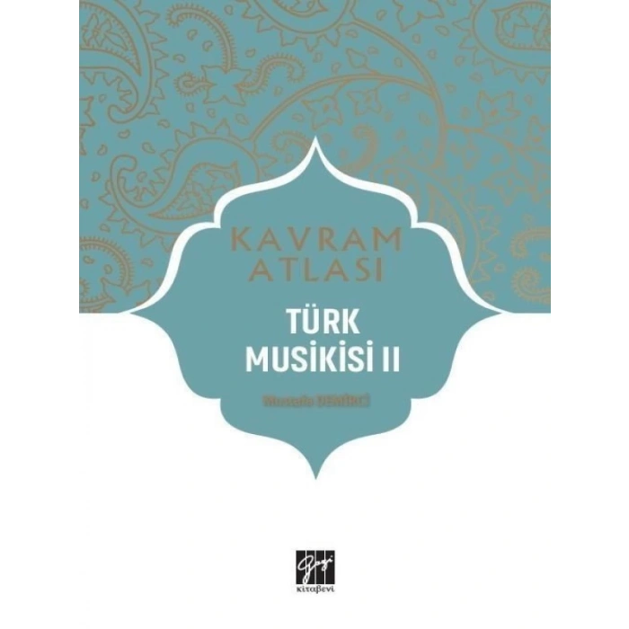 Kavram Atlası - Türk Musikisi II - Dr. Mustafa Demirci