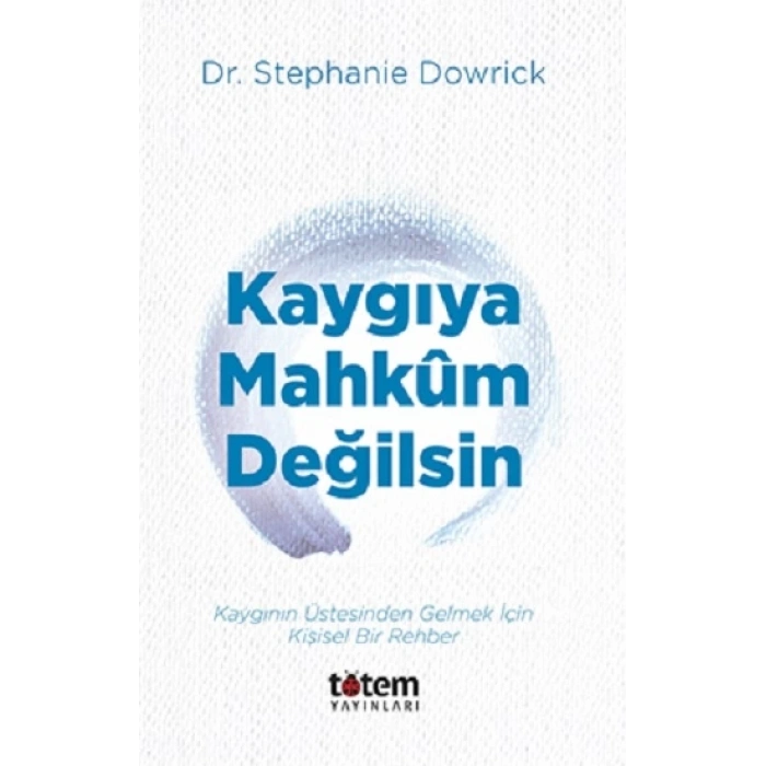 Kaygiya Mahkum Değilsin