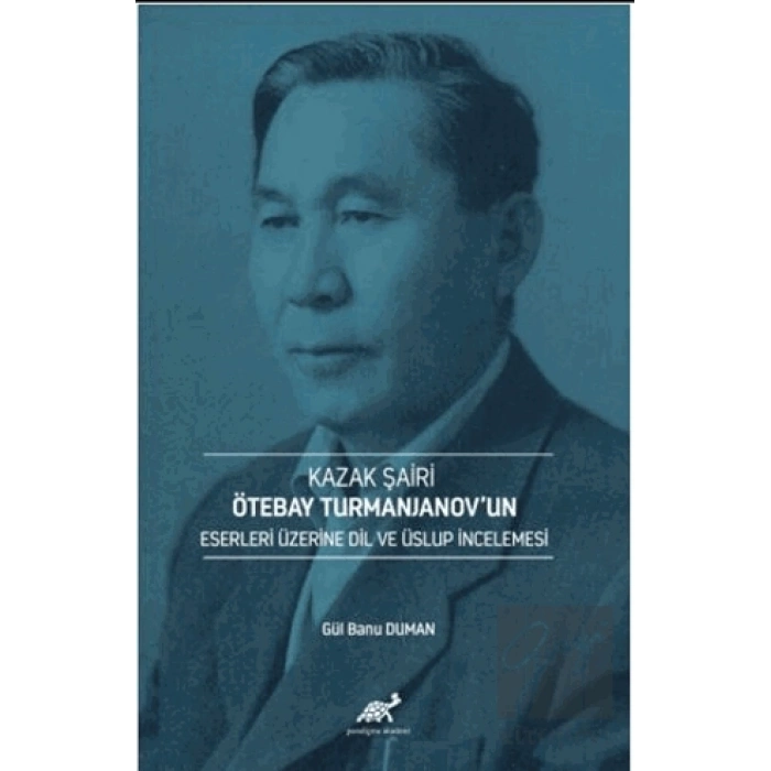Kazak Şairi Ötebay Turmanjanov’un Eserleri Üzerine Dil ve Üslup İncelenmesi