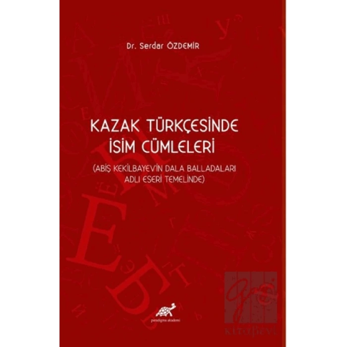 Kazak Türkçesinde İsim Cümleleri (Abiş Kekilbayevin Dala Balladaları Adlı Eseri Temelinde)