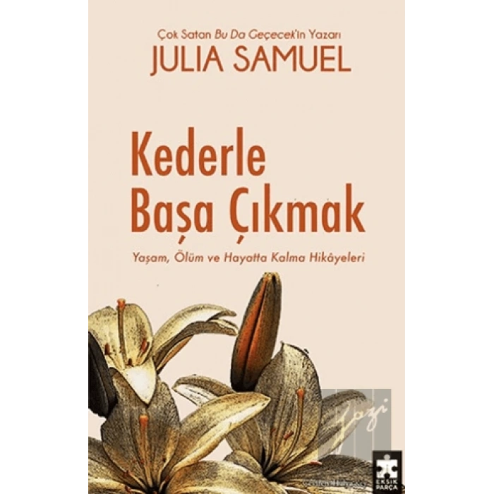 Kederle Başa Çıkmak Yaşam, Ölüm ve Hayatta Kalma Hikayeleri