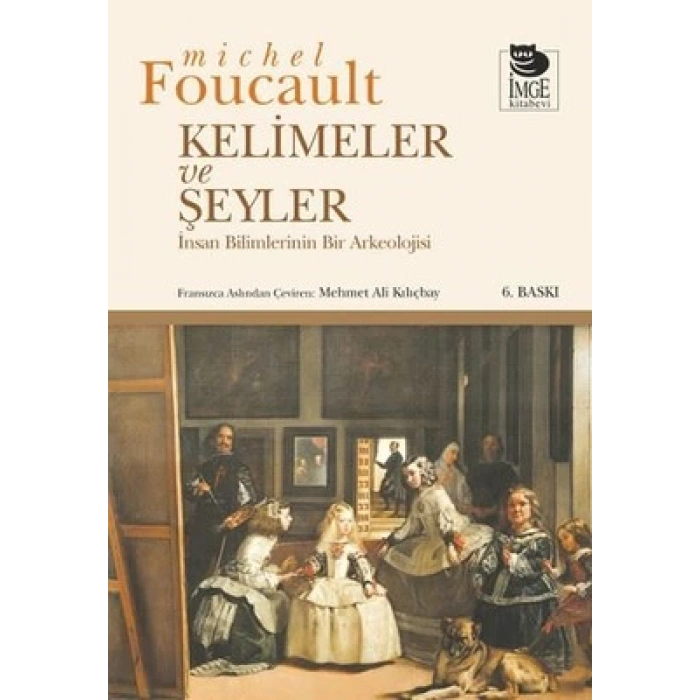 Kelimeler ve Şeyler; İnsan Bilimlerinin Bir Arkeolojisi