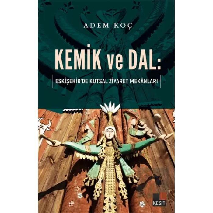 Kemik ve Dal: Eskişehir’de Kutsal Ziyaret Mekanları