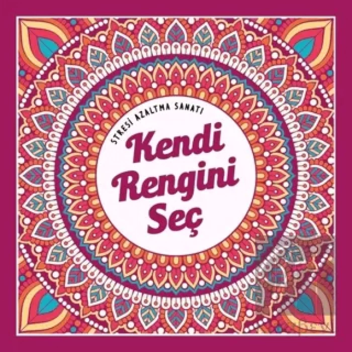 Kendi Rengini Seç - Stresi Azaltma Sanatı