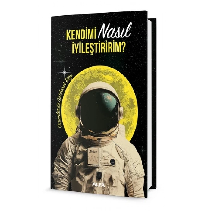 Kendimi Nasıl İyileştiririm? - Ortamlarda Satılacak Bilgi (Ciltli)
