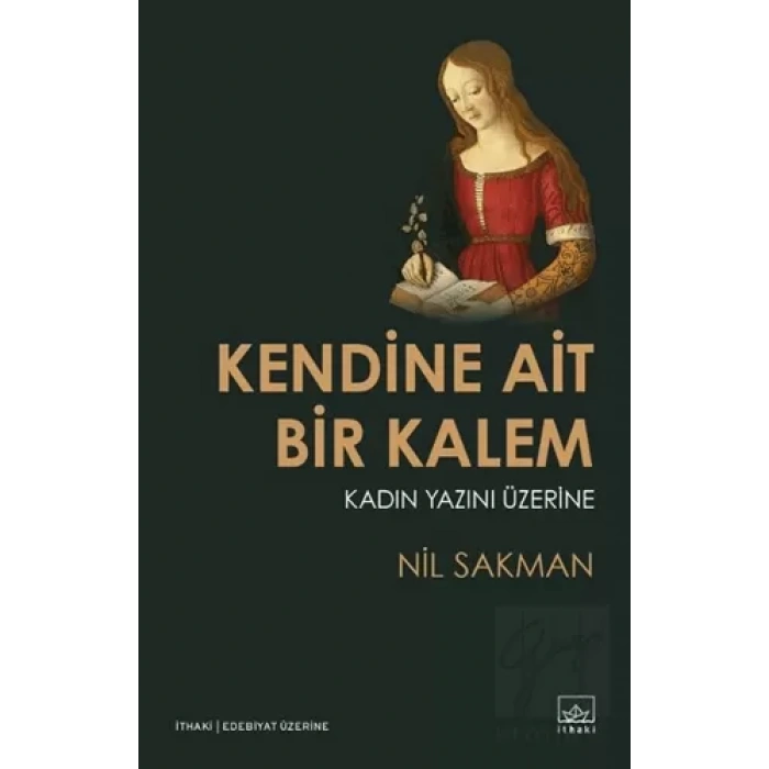 Kendine Ait Bir Kalem – Kadın Yazını Üzerine