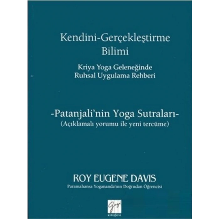 Kendini Gerçekleştirme Bilimi - Kriya Yoga Geleneğinde Ruhsal Uygulama Rehberi - Roy Eugene Davis