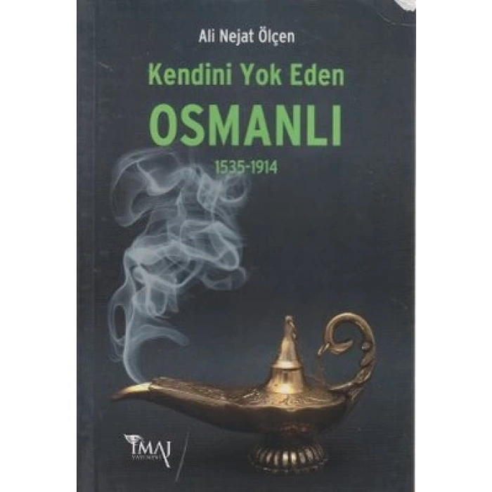 Kendini Yok Eden Osmanlı 1535 - 1914
