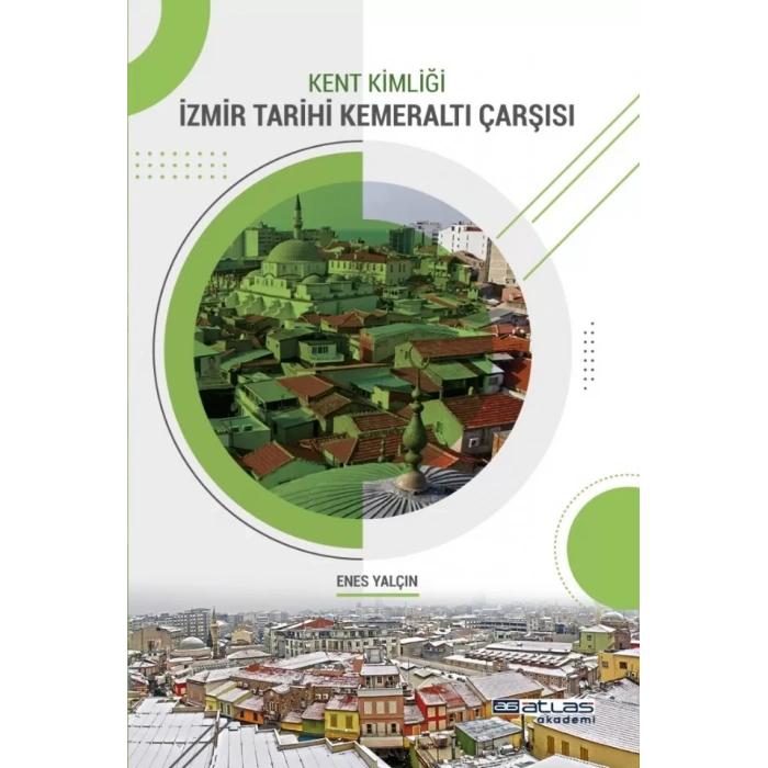 Kent Kimliği İZMİR TARİHİ KEMERALTI ÇARŞISI