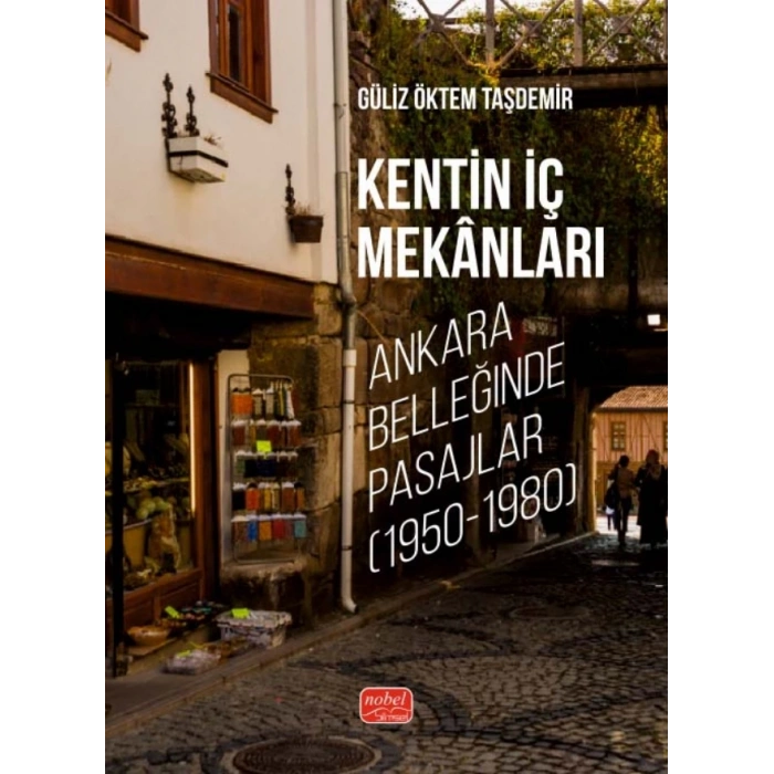 KENTİN İÇ MEKÂNLARI - Ankara Belleğinde Pasajlar (1950-1980)