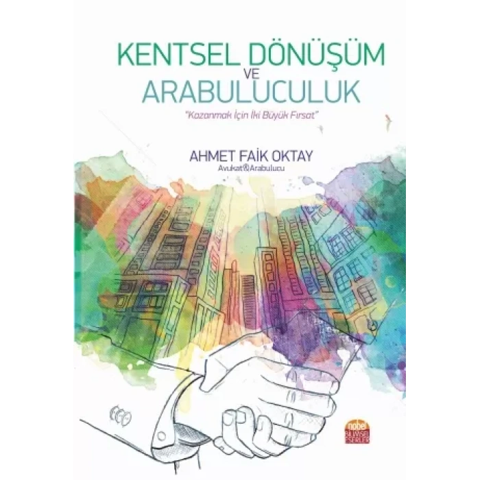 KENTSEL DÖNÜŞÜM VE ARABULUCULUK - “Kazanmak İçin İki Büyük Fırsat”