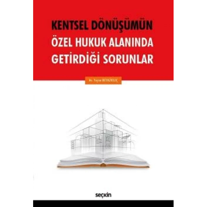 Kentsel Dönüşümün Özel Hukuk Alanında<br />Getirdiği Sorunlar