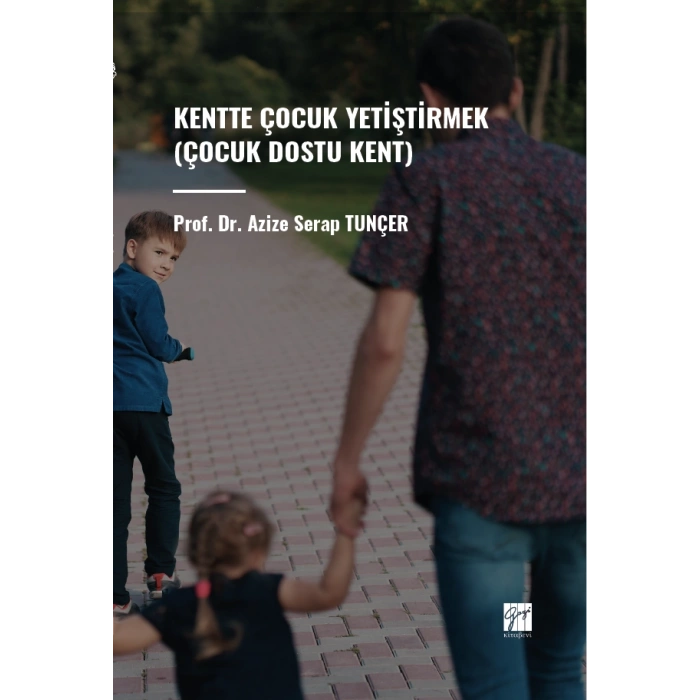 Kentte Çocuk Yetiştirmek (Çocuk Dostu Kent)