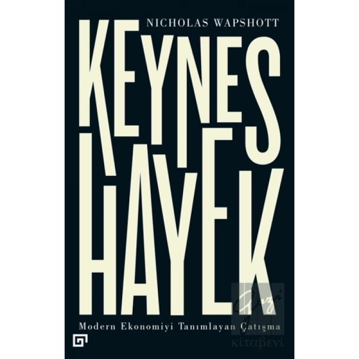 Keynes Hayek-Modern Ekonomiyi Tanımlayan Çatışma
