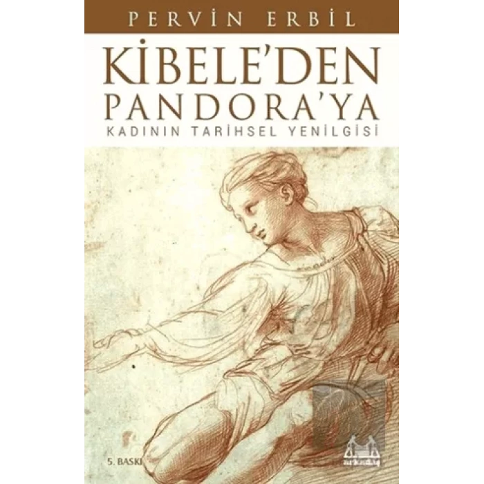 Kibele’den Pandora’ya Kadının Tarihsel Yenilgisi