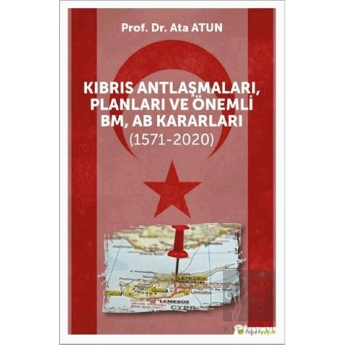 Kıbrıs Antlaşmaları, Planları ve Önemli BM, AB Kararları (1571-2020)
