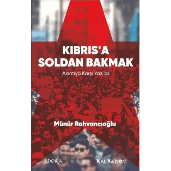 Kıbrıs’a Soldan Bakmak – Akıntıya Karşı Yazılar