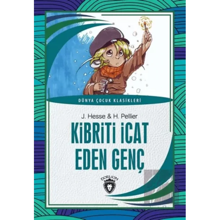 Kibriti İcat Eden Genç - Dünya Çocuk Klasikleri