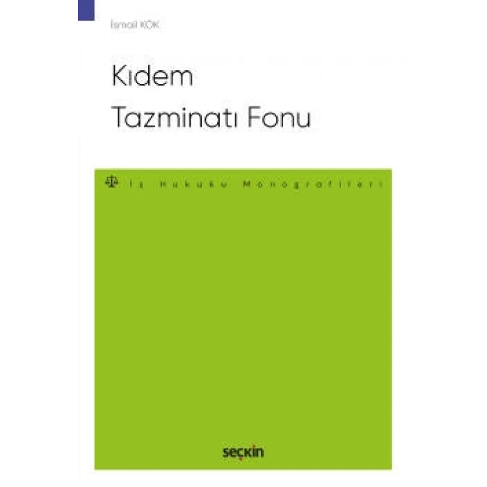 Kıdem Tazminatı Fonu – İş Hukuku Monografileri –