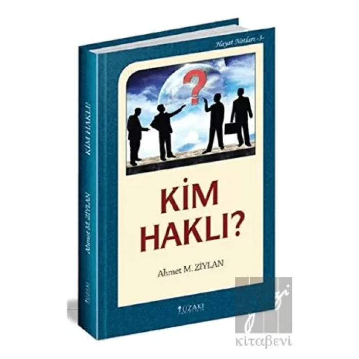 Kim Haklı? / Hayat Notları 3