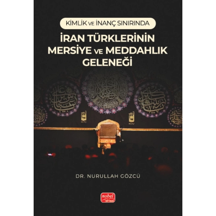 Kimlik ve İnanç Sınırında İRAN TÜRKLERİNİN MERSİYE VE MEDDAHLIK GELENEĞİ