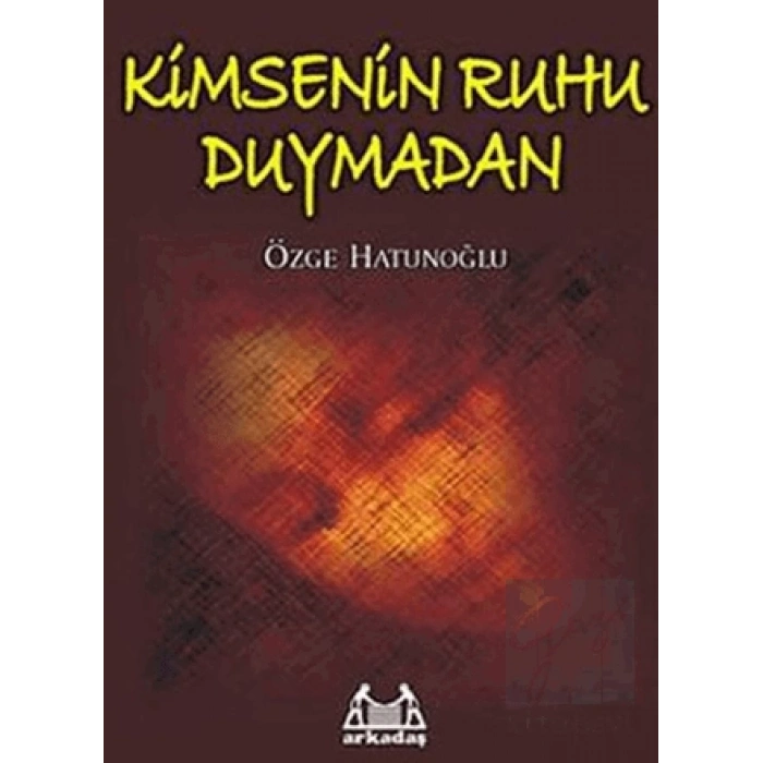Kimsenin Ruhu Duymadan