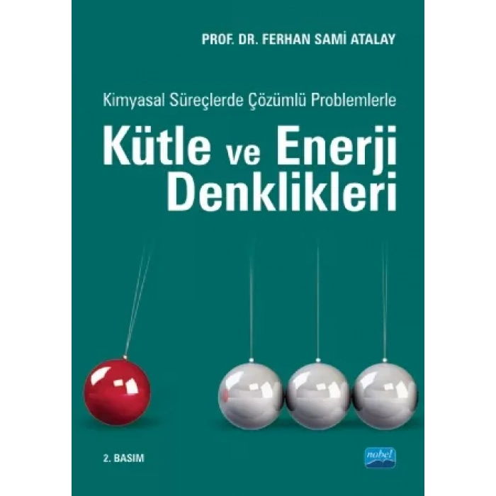 Kimyasal Süreçlerde Çözümlü Problemlerle KÜTLE ve ENERJİ DENKLİKLERİ