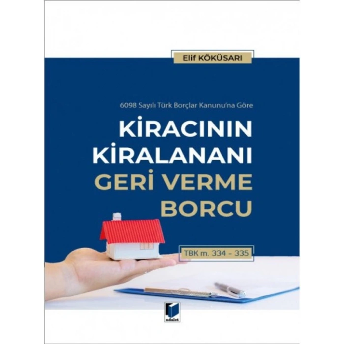 Kiracının Kiralananı Geri Verme Borcu - Elif Köküsarı