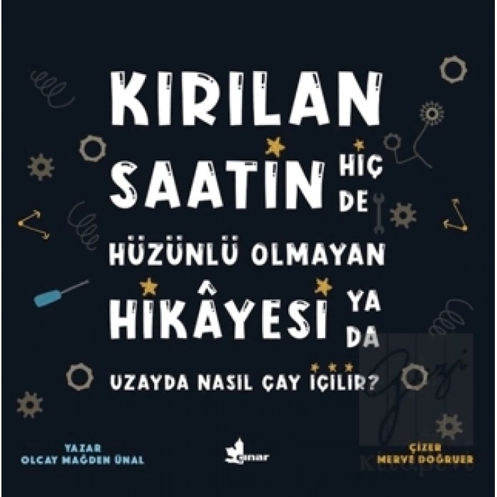 Kırılan Saatin Hiç de Hüzünlü Olmayan Hikayesi ya da Uzayda Nasıl Çay İçilir?