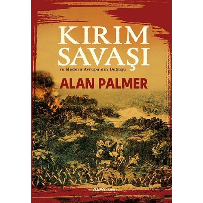 Kırım Savaşı ve Modern Avrupa’nın Doğuşu