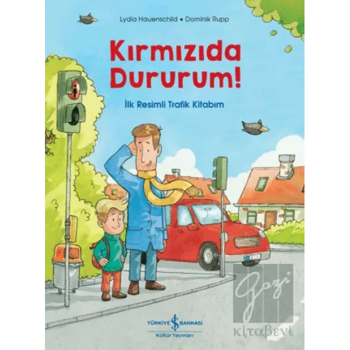 Kırmızıda Dururum! - İlk Resimli Trafik Kitabım