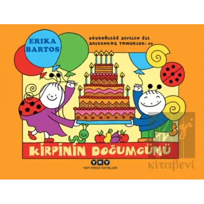 Kirpinin Doğum Günü / Uğurböceği Sevecen İle Salyangoz Tomurcuk