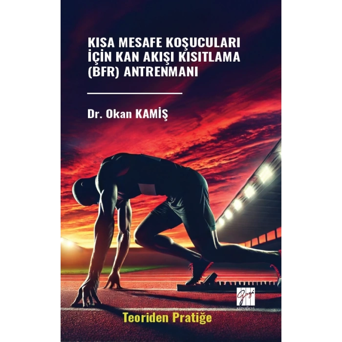 Kısa Mesafe Koşucuları İçin Kan Akışı Kısıtlama (BFR) Antrenmanı (Teoriden Pratiğe)