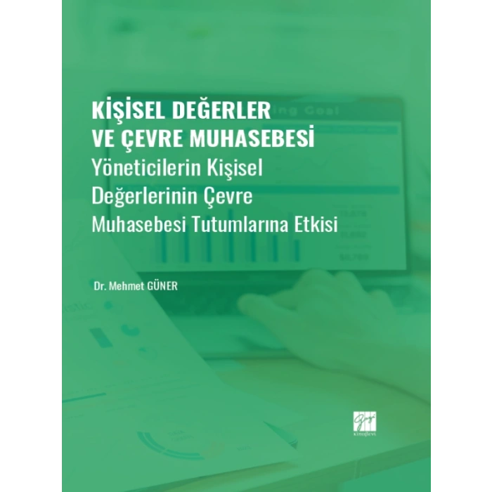 Kişisel Değerler ve Çevre Muhasebesi - Yöneticilerin Kişisel Değerlerinin Çevre Muhasebesi Tutumlarına Etkisi - Dr. Mehmet GÜNER