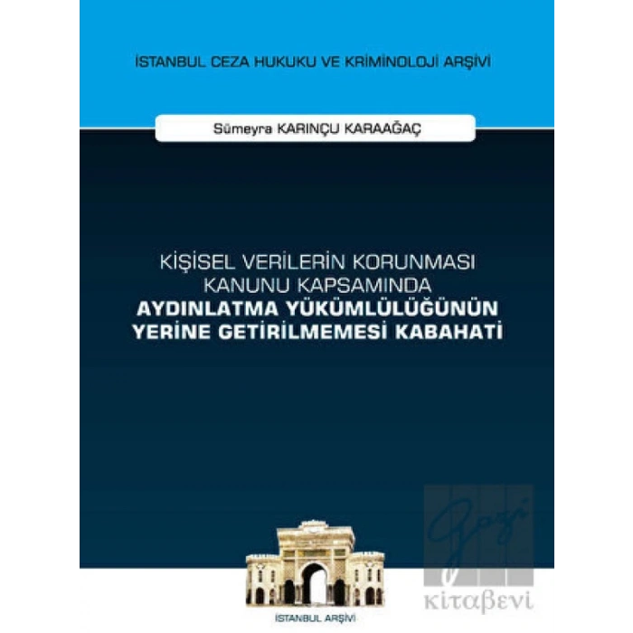 Kişisel Verilerin Korunması Kanunu Kapsamında Aydınlatma Yükümlülüğünün Yerine Getirilmemesi Kabahati İstanbul Ceza Hukuku ve Kriminoloji Arşivi Yayın No: 53