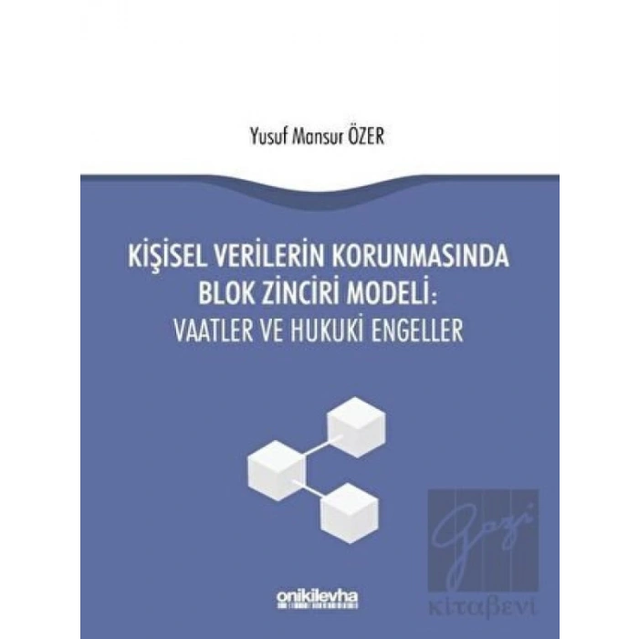 Kişisel Verilerin Korunmasında Blok Zinciri Modeli: Vaatler ve Hukuki Engeller