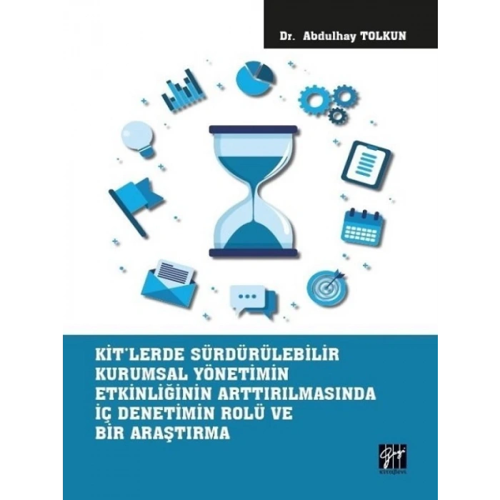 KİTlerde Sürdürülebilir Kurumsal Yönetimin Etkinliğinin Arttırılmasında İç Denetimin Rolü ve Bir Araştırma - Dr. Abdulhay Tolkun