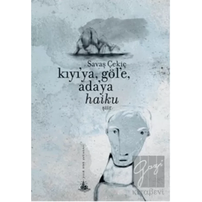 Kıyıya, Göle, Adaya, Haiku