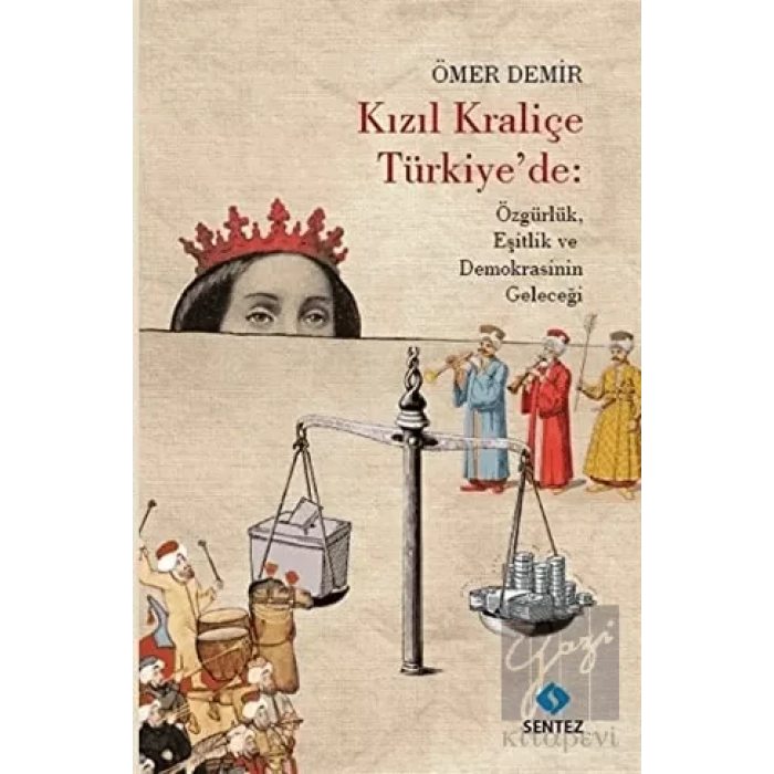 Kızıl Kraliçe Türkiyede: Özgürlük Eşitlik ve Demokrasinin Geleceği