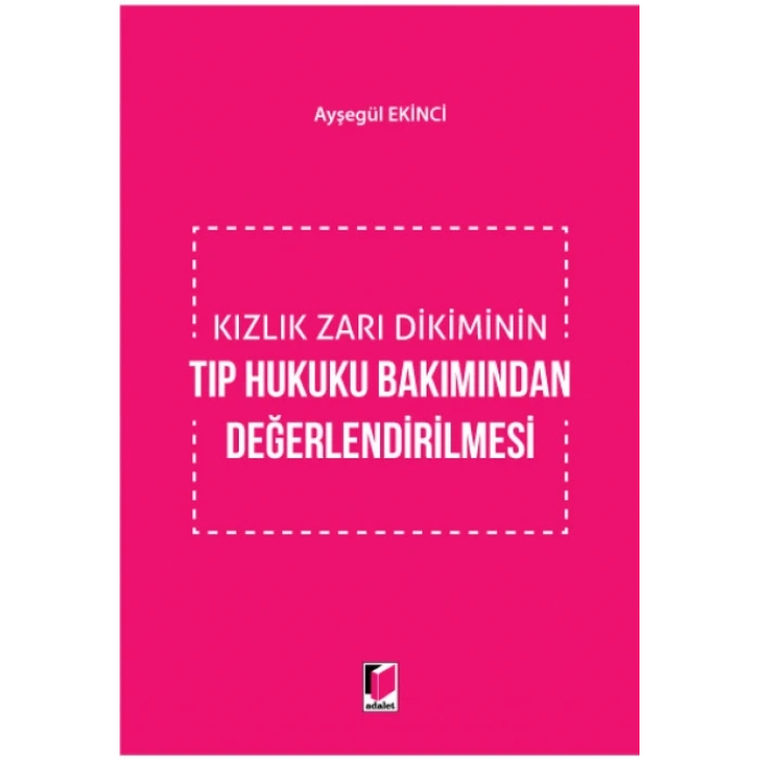 Kızlık Zarı Dikiminin Tıp Hukuku Bakımından Değerlendirilmesi