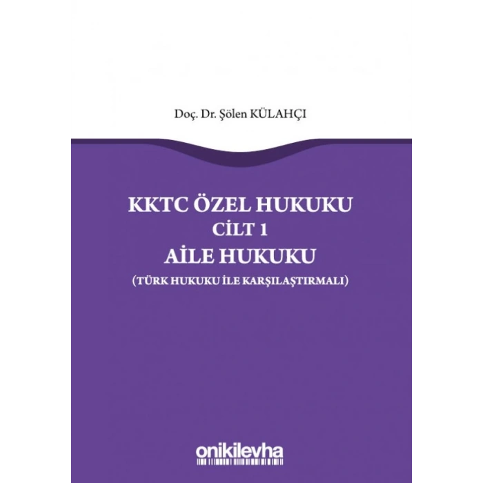 KKTC Özel Hukuku Cilt 1  Aile Hukuku (Türk Hukuku ile Karşılaştırmalı)